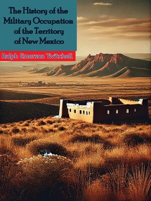 cover image of The History of the Military Occupation of the Territory of New Mexico
